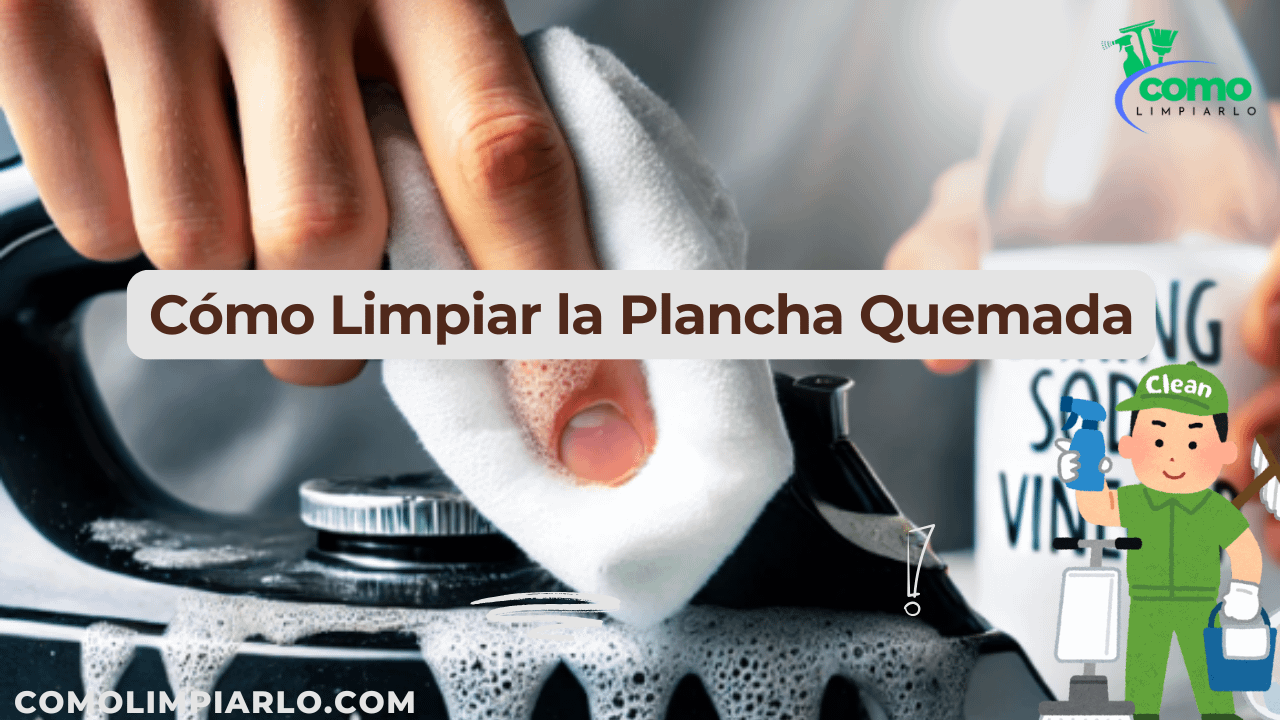 Cómo Limpiar la Plancha Quemada