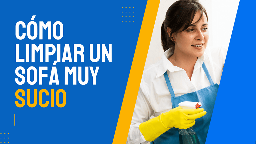 Cómo Limpiar un Sofá Muy Sucio