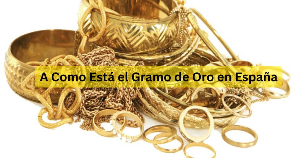 A Como Está el Gramo de Oro en España: ¿Qué Factores Afectan su Precio y Cómo Invertir en Oro?