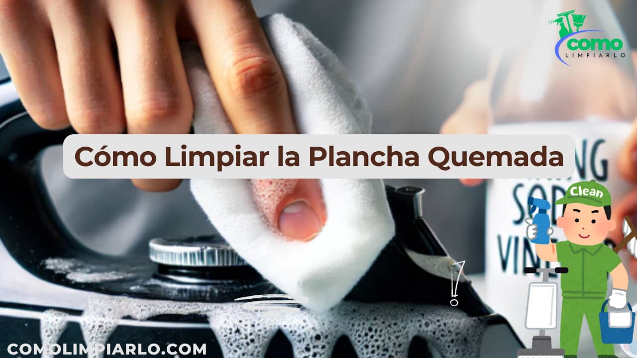 Cómo Limpiar la Plancha Quemada