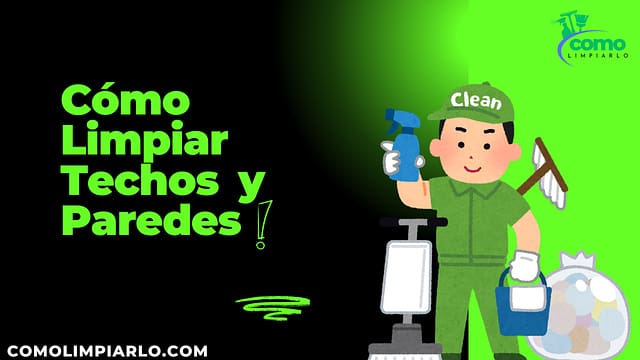 Cómo Limpiar Techos y Paredes