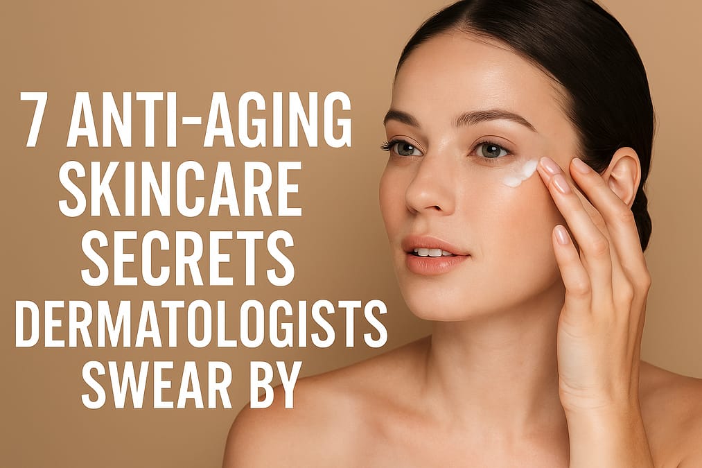 Anti-Aging Skincare Secrets