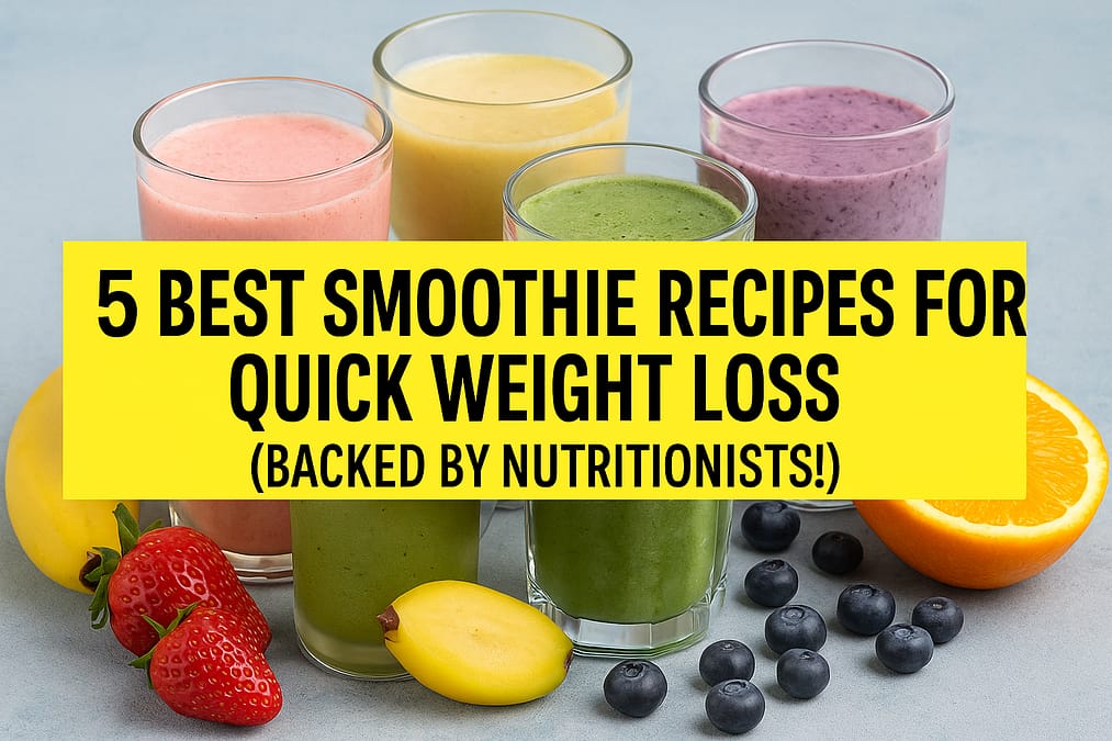 Best Smoothie Recipes for Quick Weight Loss