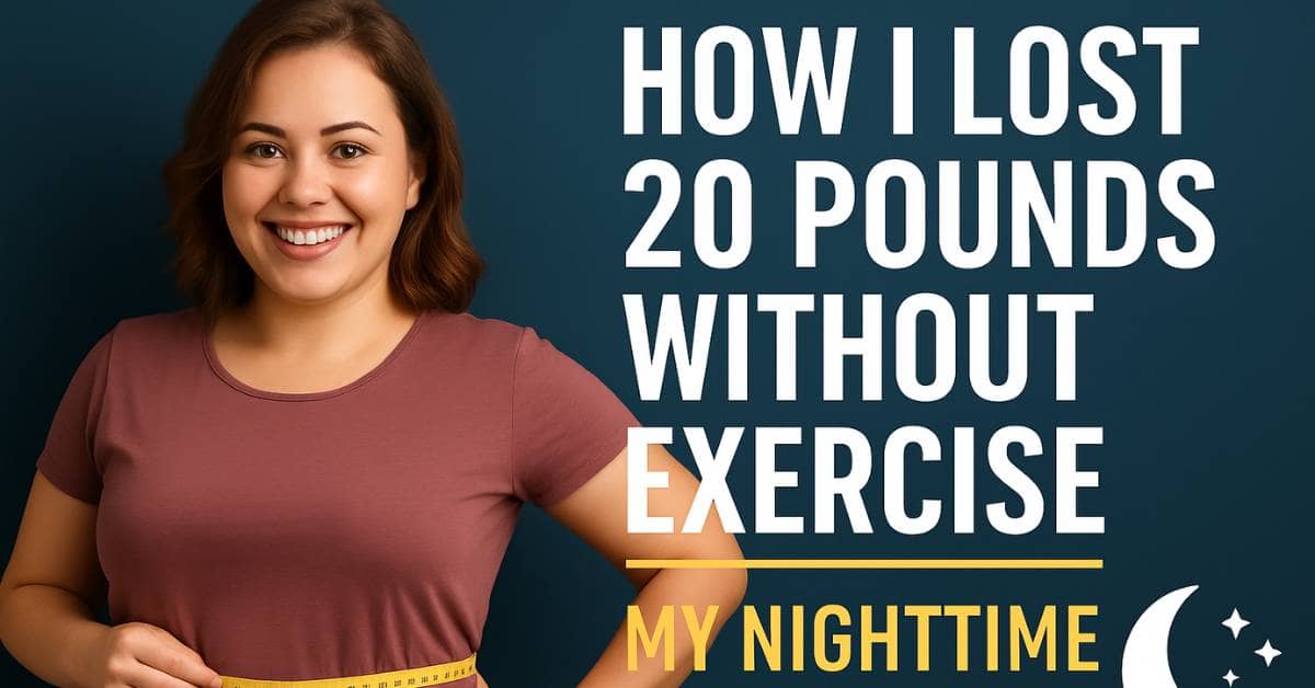 How I Lost 20 Pounds Without Exercise