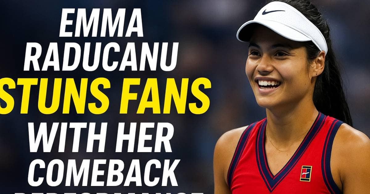 Emma Raducanu Stuns Fans With Her Comeback Performance